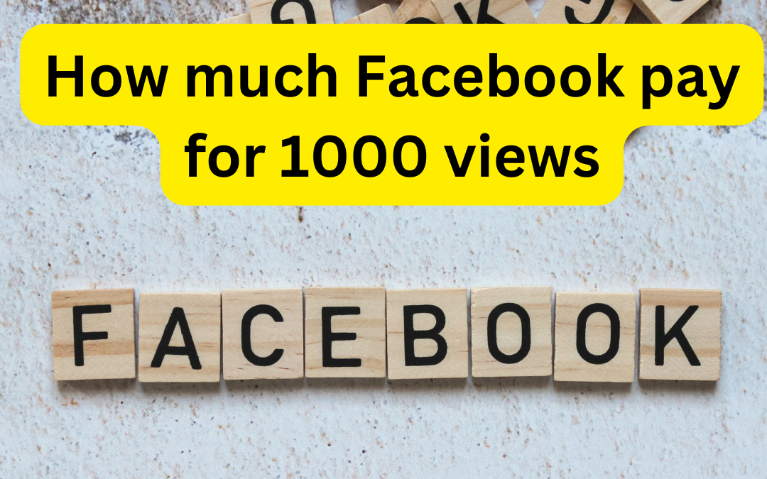 How much Facebook pay for 1000 views